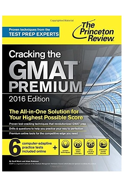 Cracking The Gmat Premium Edition With 6 Computer-Adaptive Practice Tests, 2016 (Graduate School Test Preparation) Premium Edition